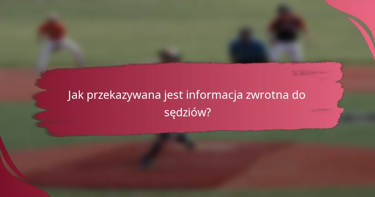 Jak przekazywana jest informacja zwrotna do sędziów?