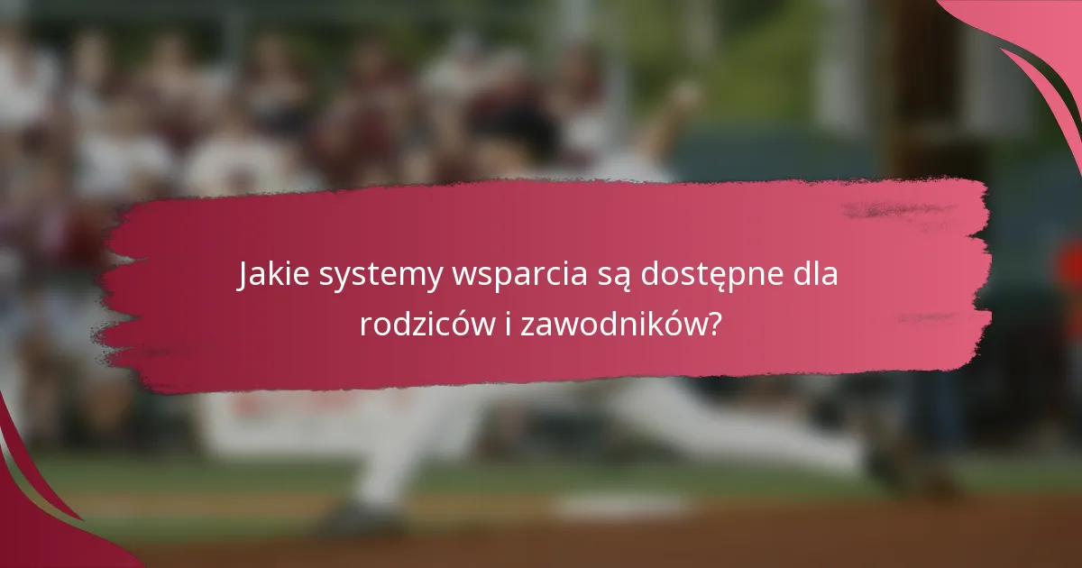 Jakie systemy wsparcia są dostępne dla rodziców i zawodników?